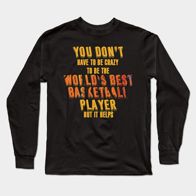 Basketball saying | funny crazy Long Sleeve T-Shirt by DesignatedDesigner